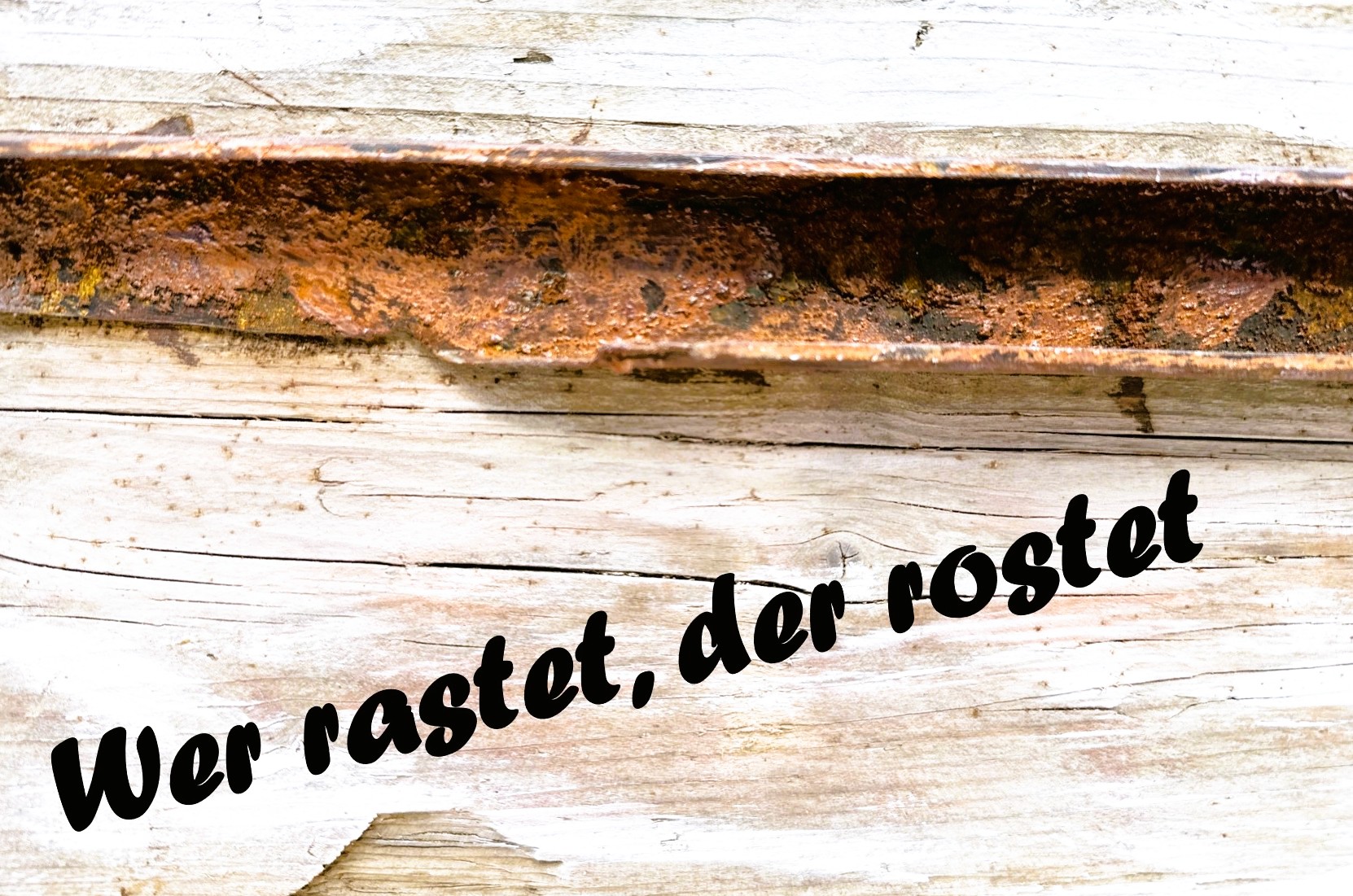 Du betrachtest gerade Wer rastet, der rostet …